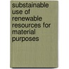 Substainable use of renewable resources for material purposes door O.S. Tromp