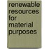Renewable resources for material purposes