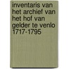 Inventaris van het archief van het hof van Gelder te Venlo 1717-1795 door G.H.A. Venner