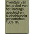 Inventaris van het archief van het Limburgs geschied-en oudheidkundig genootschap 1863-165