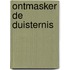 Ontmasker de duisternis