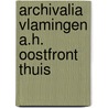 Archivalia vlamingen a.h. oostfront thuis door Vincx