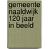 Gemeente Naaldwijk 120 jaar in beeld