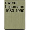 Ewerdt Hilgemann 1980-1990 door Kowalska