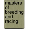 Masters of breeding and racing door Vansalen