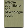 Affectie cognitie rol soc. psychologie voorl. door Onbekend