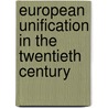 European unification in the twentieth century door F.A.M. Alting von Geusau