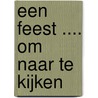 Een feest .... om naar te kijken door P. van Waterschoot van der Gracht