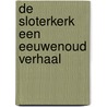 De Sloterkerk een eeuwenoud verhaal by L.L. Stilma