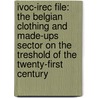 IVOC-IREC File: The belgian clothing and made-ups sector on the treshold of the twenty-first century by Unknown