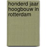 Honderd jaar hoogbouw in Rotterdam door Onbekend