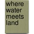 Where water meets land