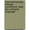 International play therapy conference "Play: the universal language" door Onbekend