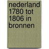 Nederland 1780 tot 1806 in bronnen by E. Schenk