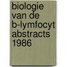 Biologie van de b-lymfocyt abstracts 1986 door Onbekend