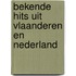 Bekende hits uit Vlaanderen en Nederland