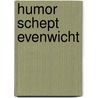 Humor schept evenwicht door J. Bakker