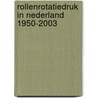 Rollenrotatiedruk in Nederland 1950-2003 door B. Winkler
