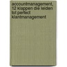 Accountmanagement, 12 klappen die leiden tot perfect klantmanagement door B. van Luijk