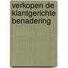 Verkopen de klantgerichte benadering door B. van Luijk