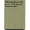 MeesPiersonForum Geen vooruitgang zonder crisis by R. van Berkel