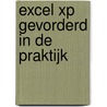 Excel XP gevorderd in de praktijk by M.H.Y. van de Vegte