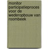 Monitor participatieproces voor de wederopbouw van Roombeek by Unknown