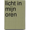 Licht in mijn oren by Unknown