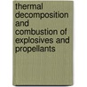 Thermal decomposition and combustion of explosives and propellants door Onbekend