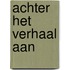 Achter het verhaal aan