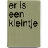 Er is een kleintje
