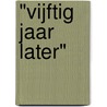 "Vijftig jaar later" by B. Grothues