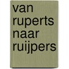 Van Ruperts naar Ruijpers by B. Grothues