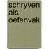 Schryven als oefenvak