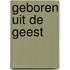 Geboren uit de geest