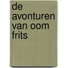 De avonturen van Oom Frits by P.H. Walinga