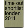 Time Out Shortlist Londen 2011 door Time Out Nl