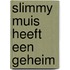 Slimmy Muis heeft een geheim