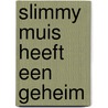 Slimmy Muis heeft een geheim door J. Pilgrim