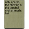 Nabi Aparas, the shaving of the prophet Muhammad's hair door Onbekend
