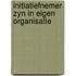 Initiatiefnemer zyn in eigen organisatie