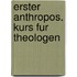 Erster anthropos. kurs fur theologen