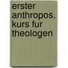 Erster anthropos. kurs fur theologen by Rudolf Steiner