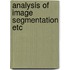 Analysis of image segmentation etc