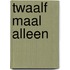 Twaalf maal alleen