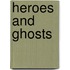 Heroes and ghosts