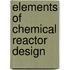 Elements of chemical reactor design