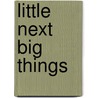 Little Next Big Things door Onbekend