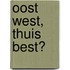 Oost west, thuis best?