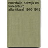 Noordwijk, Katwijk en Valkenburg Atlantikwall 1940-1945 by P. Harff